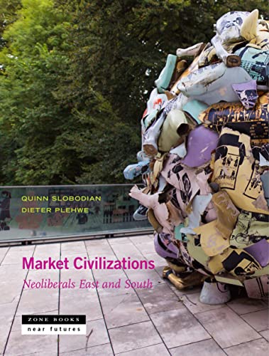 Market Civilizations Neoliberals East and South [Hardcover]