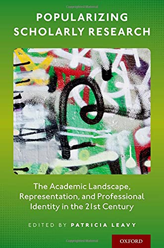 Popularizing Scholarly Research: The Academic Landscape, Representation, and Pro [Paperback]