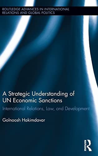 A Strategic Understanding of UN Economic Sanctions International Relations, Law [Hardcover]