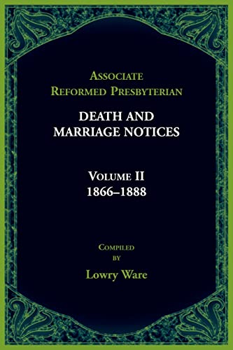 Associated Reformed Presbyterian Death And Marriage Notices Volume Ii