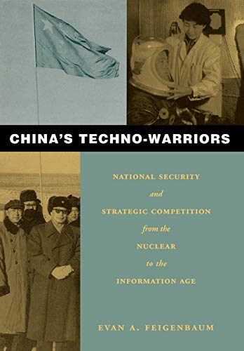 Chinas Techno-Warriors National Security and Strategic Competition from the Nu [Hardcover]