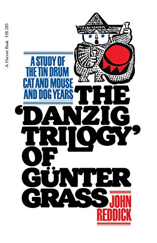 Danzig Trilogy Of Gunter Grass A Study of the Tin Drum, Cat and Mouse, and Dog  [Paperback]
