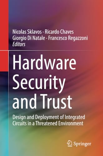 Hardware Security and Trust Design and Deployment of Integrated Circuits in a T [Paperback]