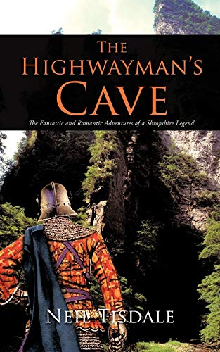 Highwayman's Cave  The Fantastic and Romantic Adventures of a Shropshire Legend [Paperback]