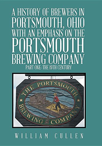 History of Brewers in Portsmouth, Ohio with an Emphasis on the Portsmouth Brewin [Hardcover]