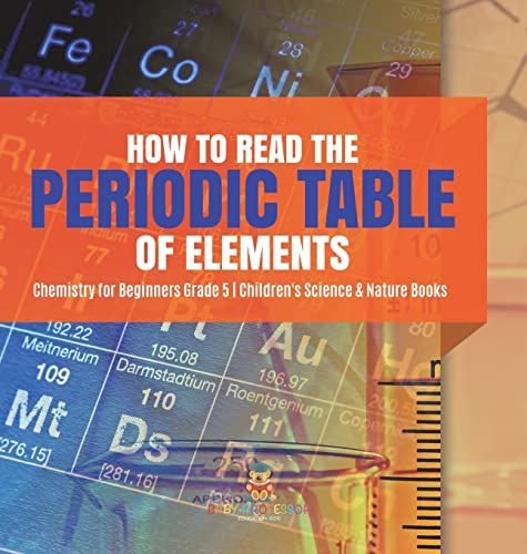 How To Read The Periodic Table Of Elements | Chemistry For Beginners Grade 5 | C