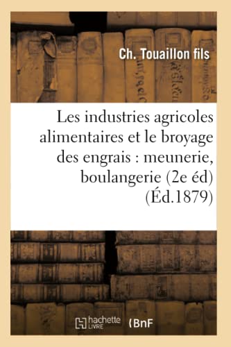 Industries Agricoles Alimentaires et le Broyage des Engrais Meunerie, Boulanger [Paperback]