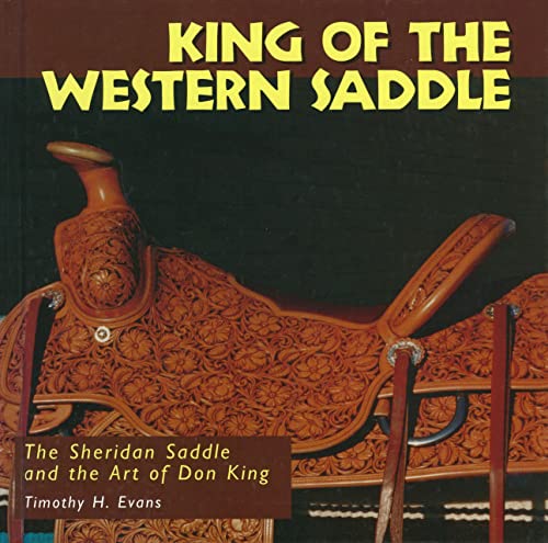 King Of The Western Saddle The Sheridan Saddle And The Art Of Don King (folk Ar [Hardcover]