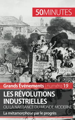 Les Revolutions Industrielles Ou La Naissance Du Monde Moderne