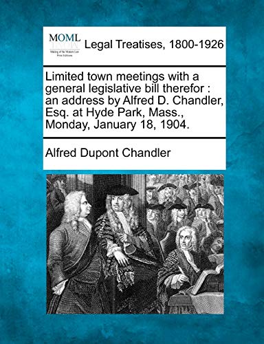 Limited town meetings with a general legislative bill therefor  an address by A [Paperback]