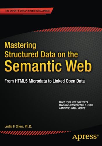 Mastering Structured Data on the Semantic Web From HTML5 Microdata to Linked Op [Paperback]