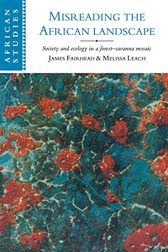 Misreading the African Landscape Society and Ecology in a Forest-Savanna Mosaic [Paperback]
