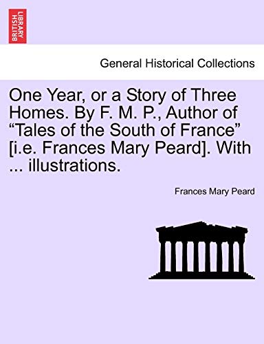 One Year, or a Story of Three Homes by F M P , Author of Tales of the South of F [Paperback]