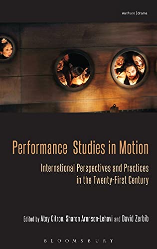 Performance Studies in Motion International Perspectives and Practices in the T [Hardcover]