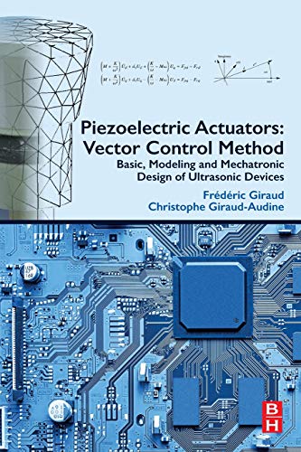 Piezoelectric Actuators Vector Control Method Basic, Modeling and Mechatronic  [Paperback]