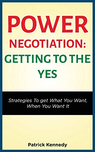 Power Negotiation - Getting to the YES Strategies to Get What You Want, When Yo [Paperback]