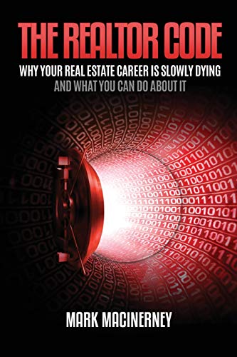 Realtor Code  Why Your Real Estate Career Is Slowly Dying and What You Can Do a [Paperback]