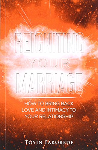Reigniting  Your Marriage How To Bring Back Love And Intimacy Into Your Relatio [Paperback]