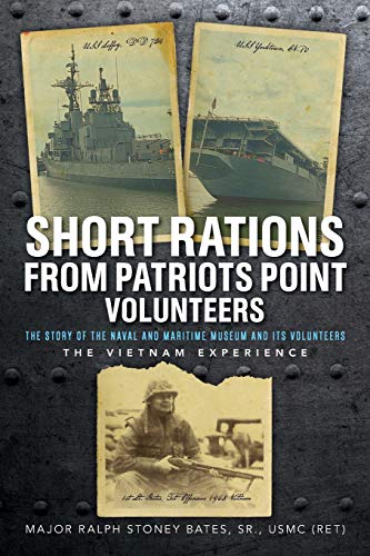 Short Rations from Patriots Point Volunteers  The Story of the Naval and Mariti [Paperback]