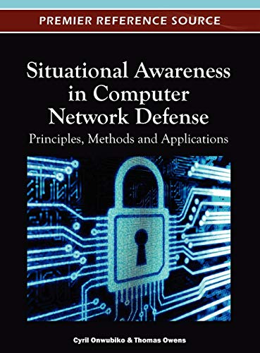 Situational Awareness in Computer Network Defense Principles, Methods and Appli [Hardcover]