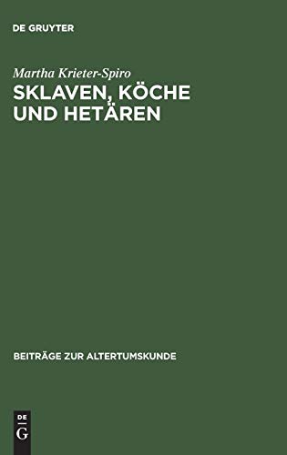 Sklaven, Kche und Hetren  Das Dienstpersonal bei Menander. Stellung, Rolle, K [Hardcover]