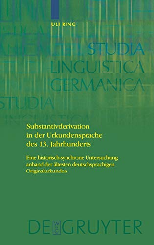Substantivderivation in der Urkundensprache des 13. Jahrhunderts  Eine Historis [Hardcover]
