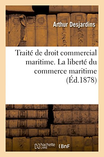 Traite de Droit Commercial Maritime. Liberte du Commerce Maritime. Def. , Etat-C [Paperback]
