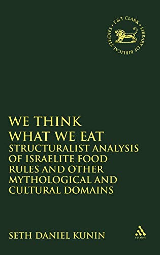 We think What We Eat Structuralist Analysis of Israelite Food Rules and other M [Hardcover]
