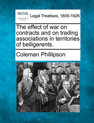effect of war on contracts and on trading associations in territories of Bellige [Paperback]
