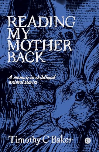 Reading My Mother Back A Memoir in Childhood Animal Stories [Hardcover]