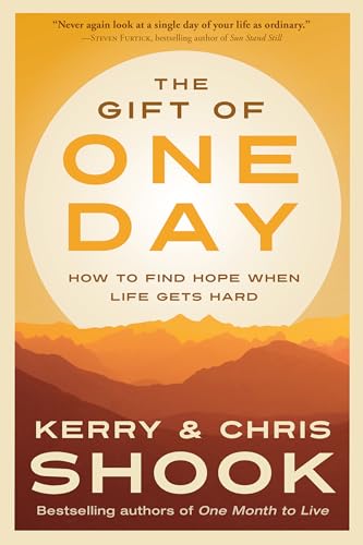 The Gift of One Day How to Find Hope When Life Gets Hard [Paperback]