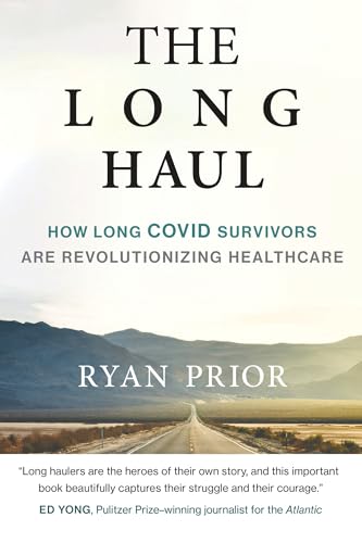 The Long Haul How Long Covid Survivors Are Revolutionizing Health Care [Paperback]