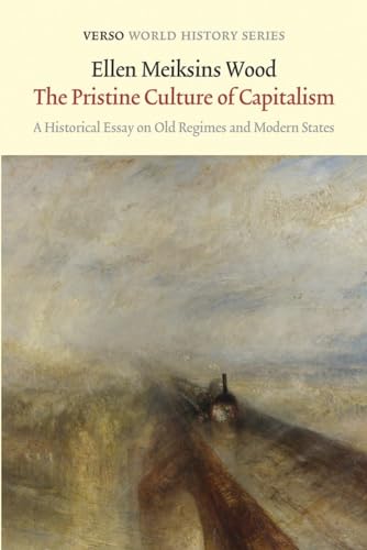 The Pristine Culture of Capitalism A Historical Essay on Old Regimes and Modern [Paperback]