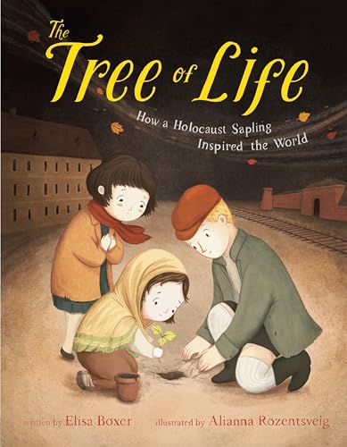 The Tree of Life How a Holocaust Sapling Inspired the World [Hardcover]