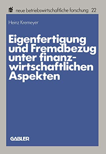Eigenfertigung und Fremdbezug unter finanzwirtschaftlichen Aspekten [Paperback]
