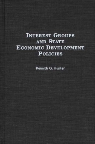 Interest Groups And State Economic Development Policies [Hardcover]