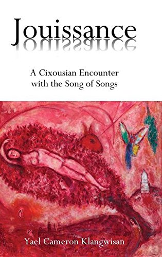 Jouissance A Cixousian Encounter With The Song Of Songs [Hardcover]