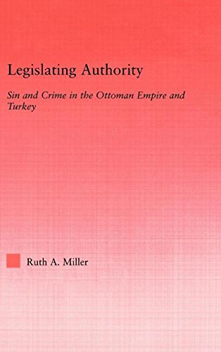 Legislating Authority Sin and Crime in the Ottoman Empire and Turkey [Hardcover]