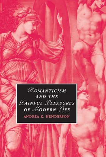 Romanticism and the Painful Pleasures of Modern Life [Hardcover]