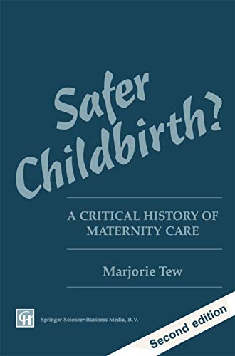 Safer Childbirth A critical history of maternity care [Paperback]