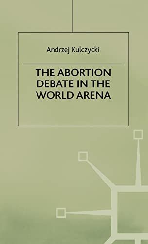 The Abortion Debate in the World Arena [Hardcover]