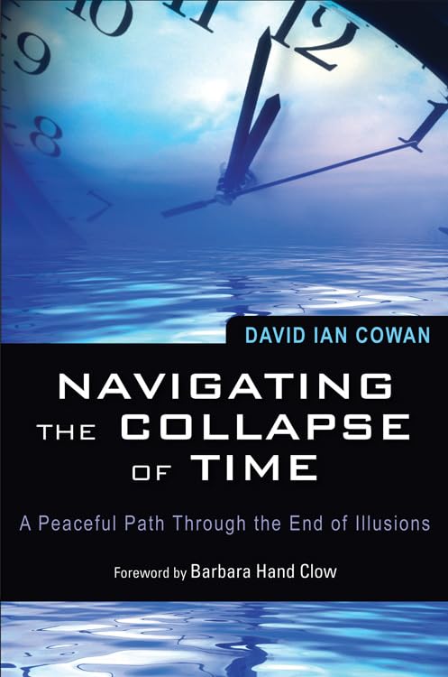 Navigating The Collapse Of Time A Peaceful Path Through The End Of Illusions [Paperback]