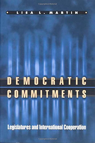 Democratic Commitments Legislatures and International Cooperation [Paperback]
