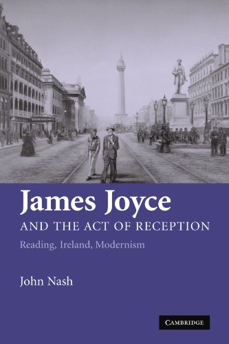 James Joyce and the Act of Reception Reading, Ireland, Modernism [Paperback]