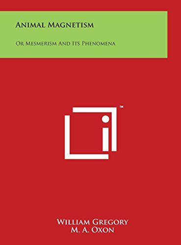 Animal Magnetism  Or Mesmerism and Its Phenomena [Hardcover]