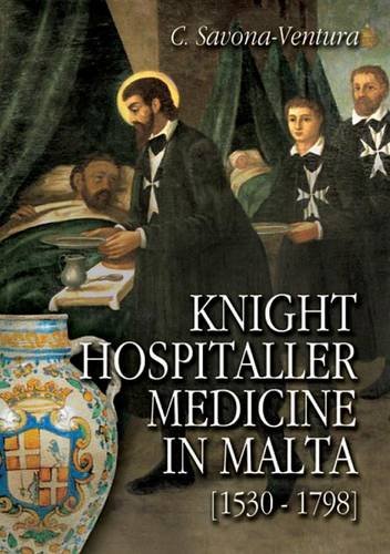Knight Hospitaller Medicine In Malta [1530-1798] [Paperback]