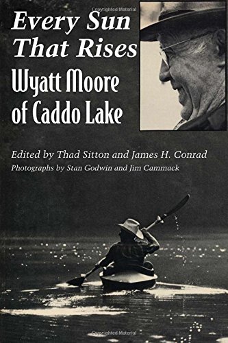 Every Sun That Rises Wyatt Moore Of Caddo Lake [Paperback]