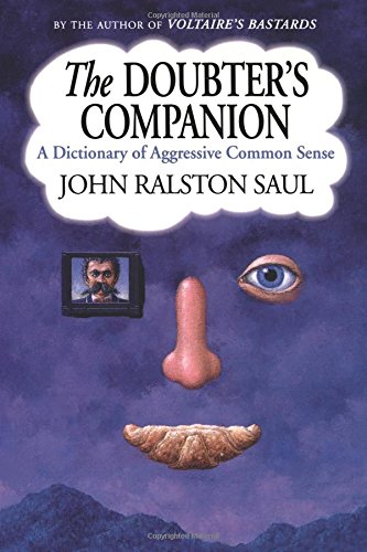 The Doubter&39s Companion A Dictionary of Aggressive Common Sense [Paperback]