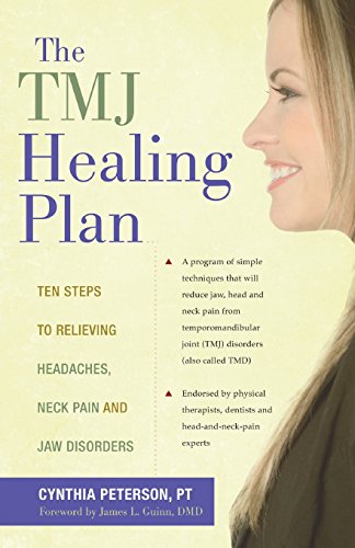 The TMJ Healing Plan Ten Steps to Relieving Persistent Jaw, Neck and Head Pain [Paperback]