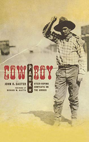 Cowboy Park Steer-Roping Contests on the Border [Hardcover]